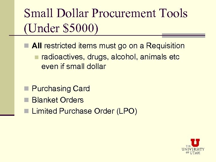 Small Dollar Procurement Tools (Under $5000) n All restricted items must go on a