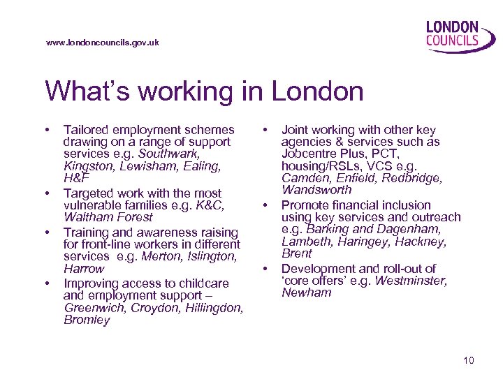 www. londoncouncils. gov. uk What’s working in London • • Tailored employment schemes drawing