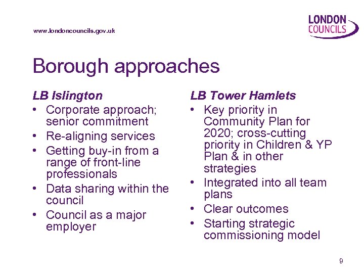 www. londoncouncils. gov. uk Borough approaches LB Islington • Corporate approach; senior commitment •