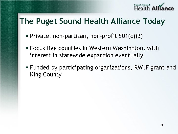 The Puget Sound Health Alliance Today § Private, non-partisan, non-profit 501(c)(3) § Focus five