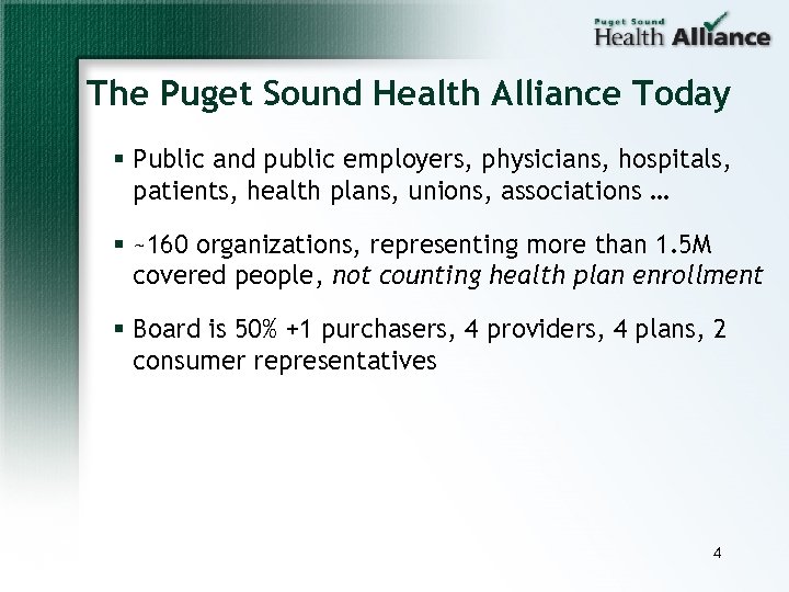 The Puget Sound Health Alliance Today § Public and public employers, physicians, hospitals, patients,
