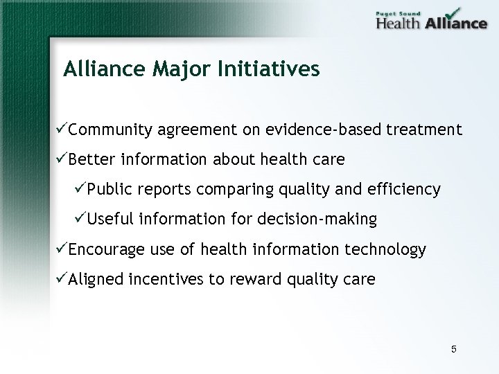 Alliance Major Initiatives üCommunity agreement on evidence-based treatment üBetter information about health care üPublic