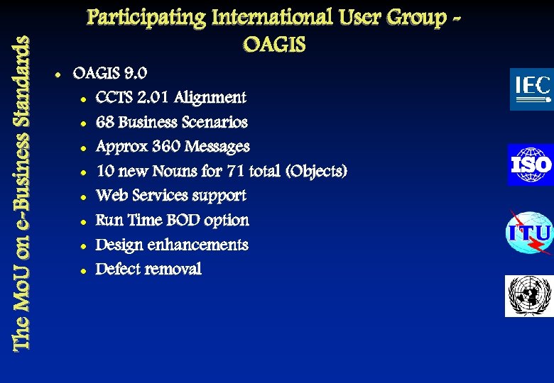 The Mo. U on e-Business Standards Participating International User Group OAGIS l OAGIS 9.