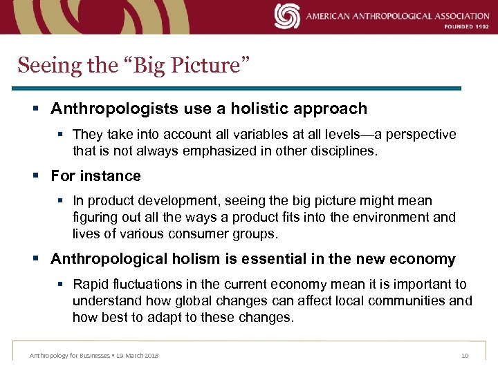Seeing the “Big Picture” § Anthropologists use a holistic approach § They take into