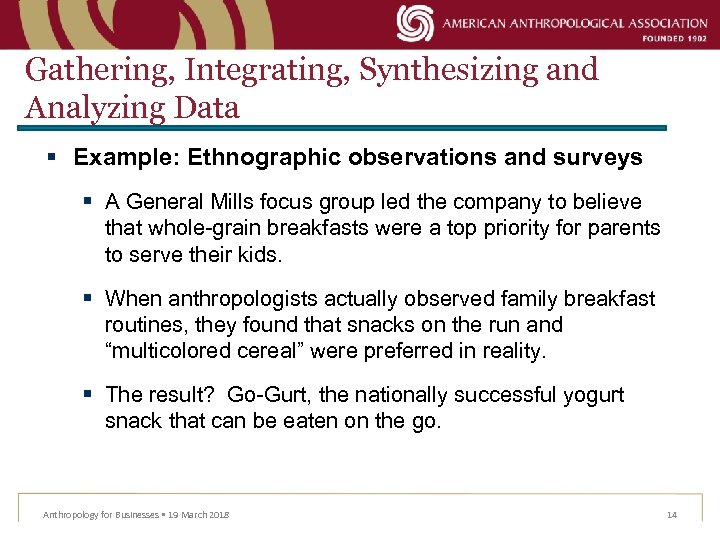 Gathering, Integrating, Synthesizing and Analyzing Data § Example: Ethnographic observations and surveys § A