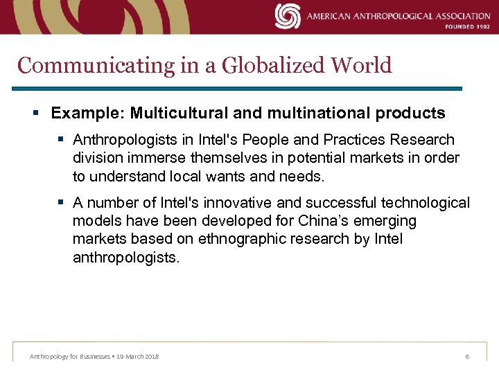 Communicating in a Globalized World § Example: Multicultural and multinational products § Anthropologists in