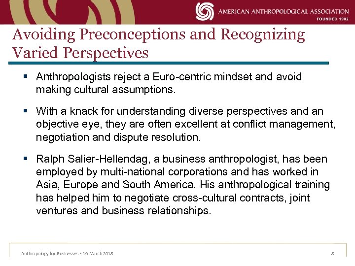 Avoiding Preconceptions and Recognizing Varied Perspectives § Anthropologists reject a Euro-centric mindset and avoid