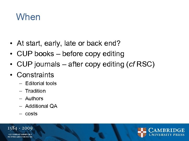 When • • At start, early, late or back end? CUP books – before