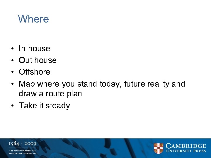Where • • In house Out house Offshore Map where you stand today, future