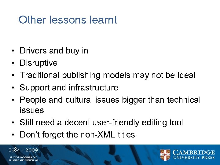 Other lessons learnt • • • Drivers and buy in Disruptive Traditional publishing models