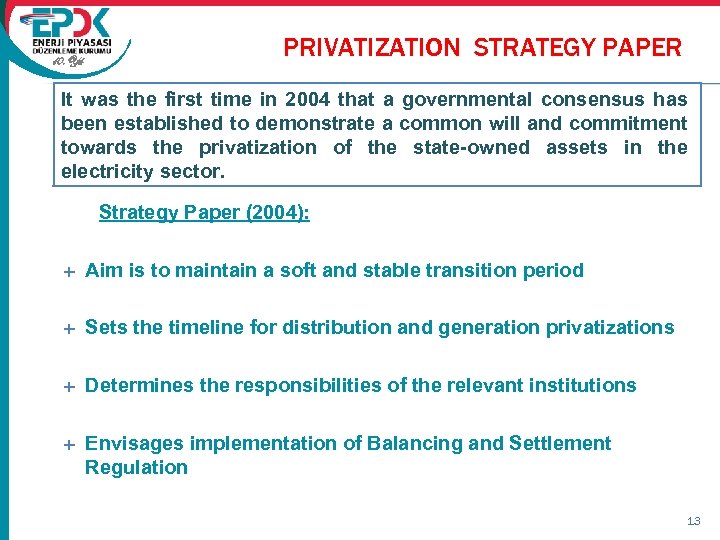 10. Yıl PRIVATIZATION STRATEGY PAPER It was the first time in 2004 that a