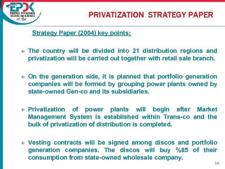 10. Yıl PRIVATIZATION STRATEGY PAPER Strategy Paper (2004) key points: The country will be