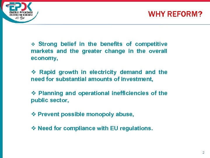 WHY REFORM? 10. Yıl Strong belief in the benefits of competitive markets and the
