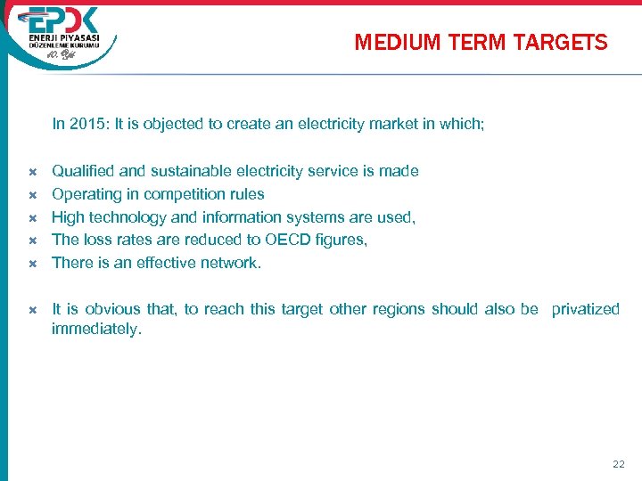 10. Yıl MEDIUM TERM TARGETS In 2015: It is objected to create an electricity