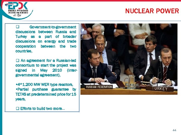 10. Yıl NUCLEAR POWER q Government-to-government discussions between Russia and Turkey as a part