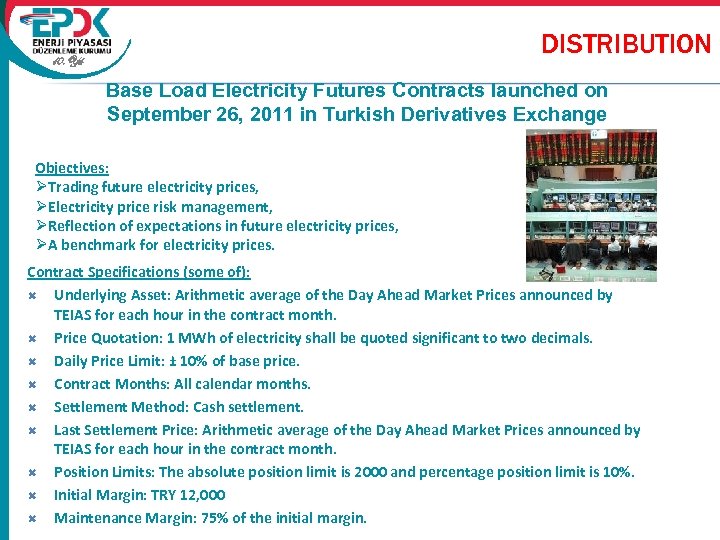 DISTRIBUTION 10. Yıl Base Load Electricity Futures Contracts launched on September 26, 2011 in