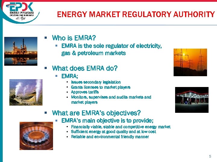 10. Yıl ENERGY MARKET REGULATORY AUTHORITY § Who is EMRA? § EMRA is the