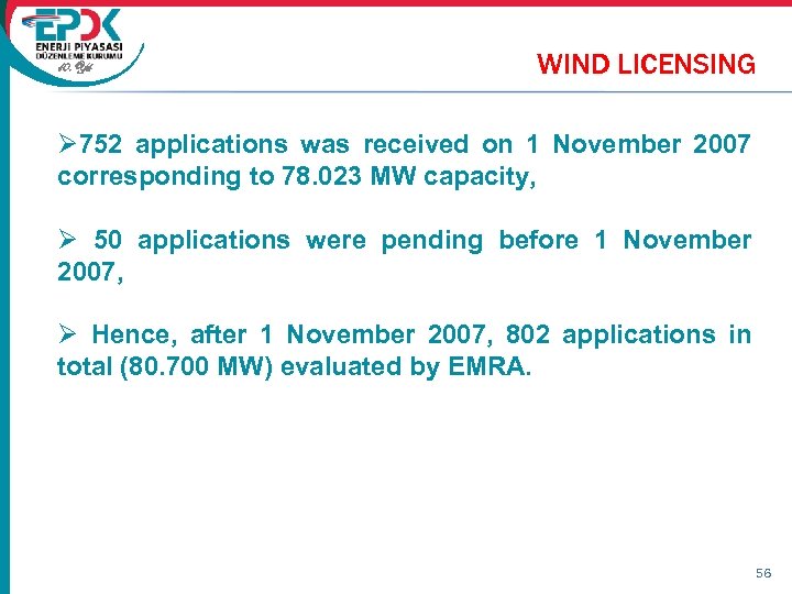 10. Yıl WIND LICENSING Ø 752 applications was received on 1 November 2007 corresponding