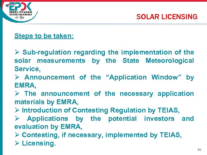 10. Yıl SOLAR LICENSING Steps to be taken: Ø Sub-regulation regarding the implementation of