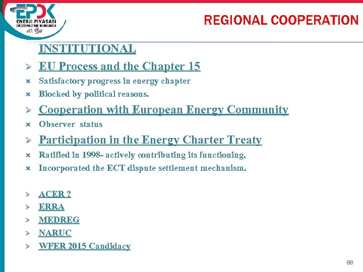 10. Yıl Ø REGIONAL COOPERATION INSTITUTIONAL EU Process and the Chapter 15 Satisfactory progress