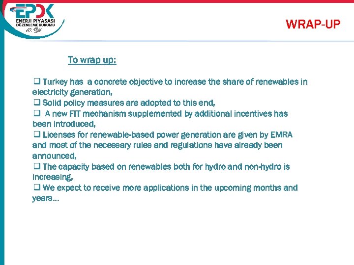 WRAP-UP 10. Yıl To wrap up: q Turkey has a concrete objective to increase