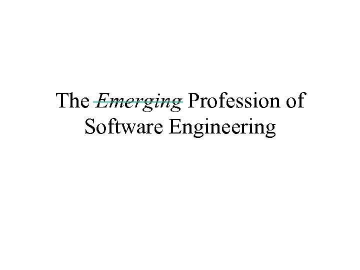The Emerging Profession of Software Engineering 