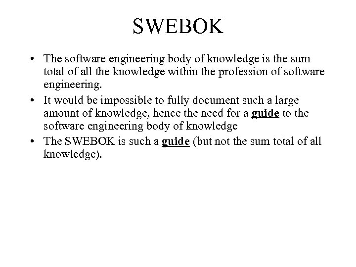 SWEBOK • The software engineering body of knowledge is the sum total of all