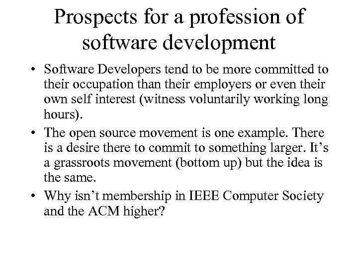 Prospects for a profession of software development • Software Developers tend to be more