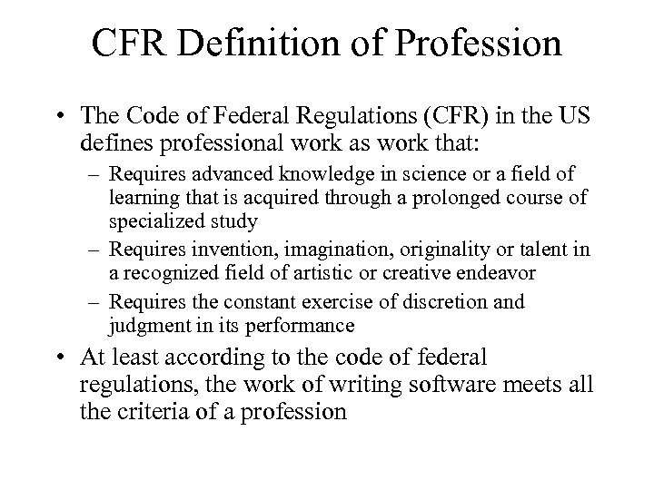 CFR Definition of Profession • The Code of Federal Regulations (CFR) in the US