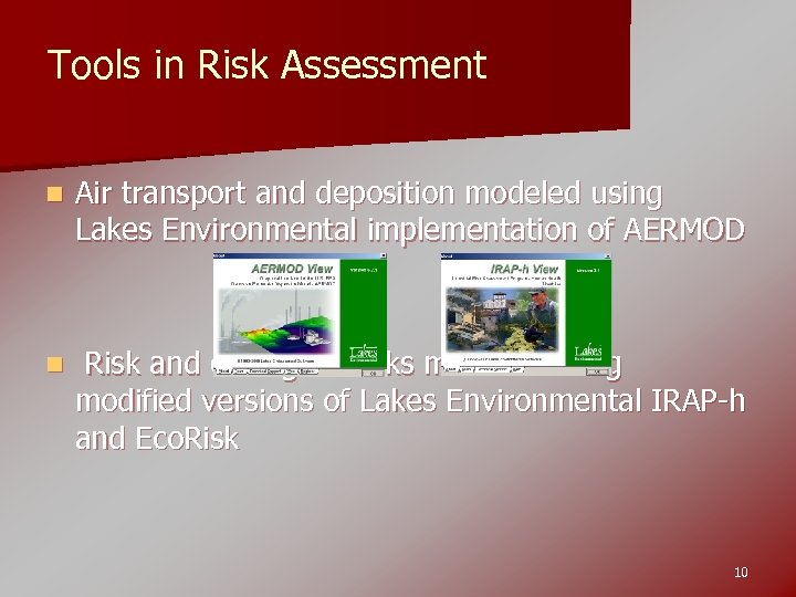 Tools in Risk Assessment n Air transport and deposition modeled using Lakes Environmental implementation