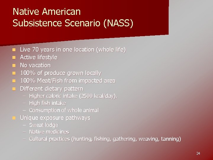 Native American Subsistence Scenario (NASS) n n n Live 70 years in one location