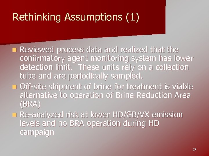 Rethinking Assumptions (1) Reviewed process data and realized that the confirmatory agent monitoring system
