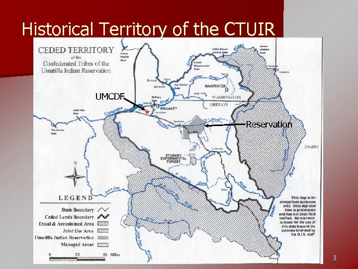 Historical Territory of the CTUIR UMCDF Reservation 3 