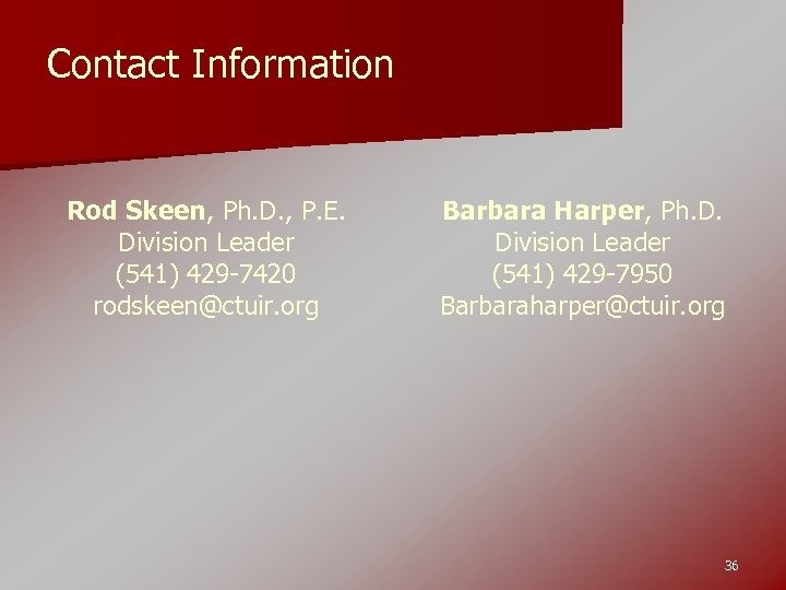 Contact Information Rod Skeen, Ph. D. , P. E. Division Leader (541) 429 -7420