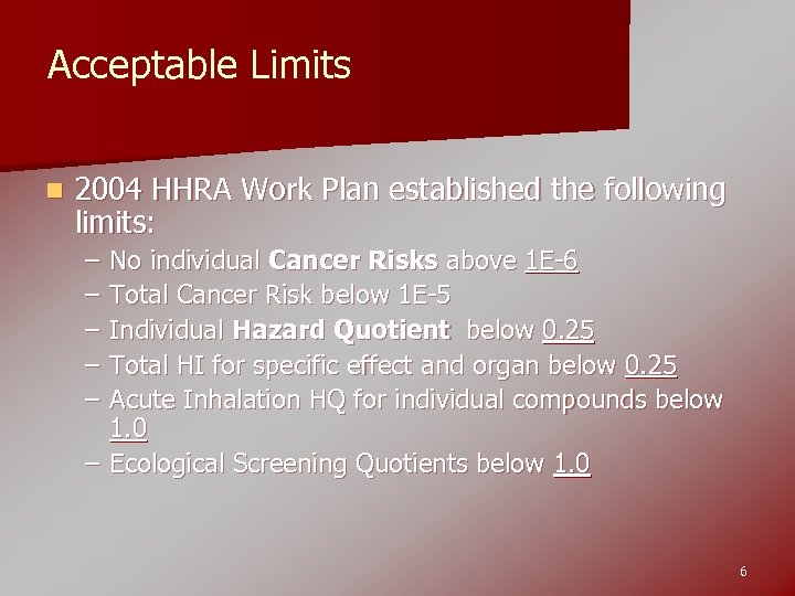 Acceptable Limits n 2004 HHRA Work Plan established the following limits: – – –