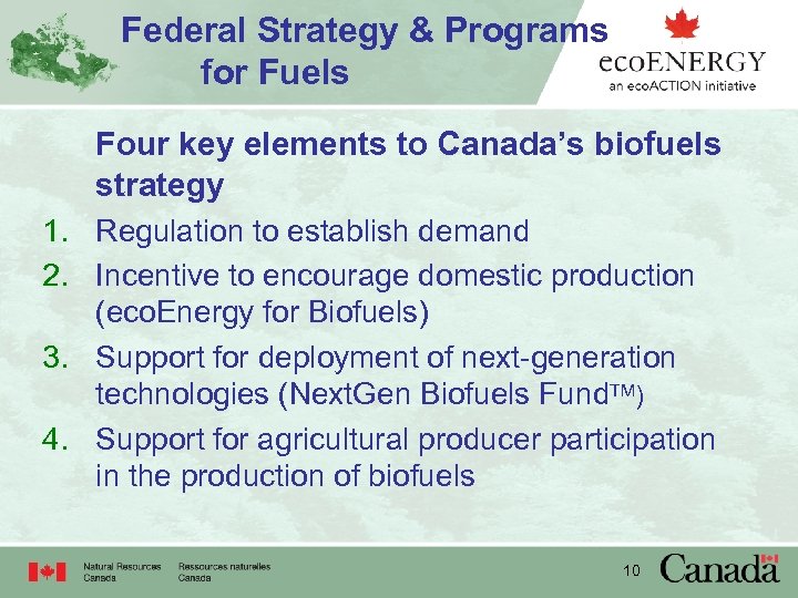 Federal Strategy & Programs for Fuels Four key elements to Canada’s biofuels strategy 1.
