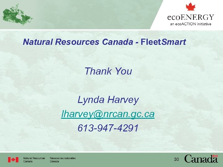 Natural Resources Canada - Fleet. Smart Thank You Lynda Harvey lharvey@nrcan. gc. ca 613