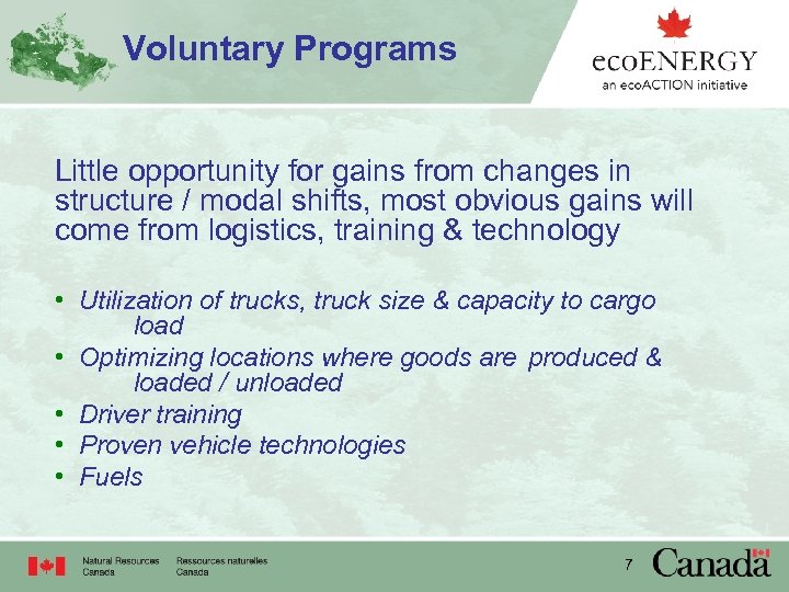 Voluntary Programs Little opportunity for gains from changes in structure / modal shifts, most
