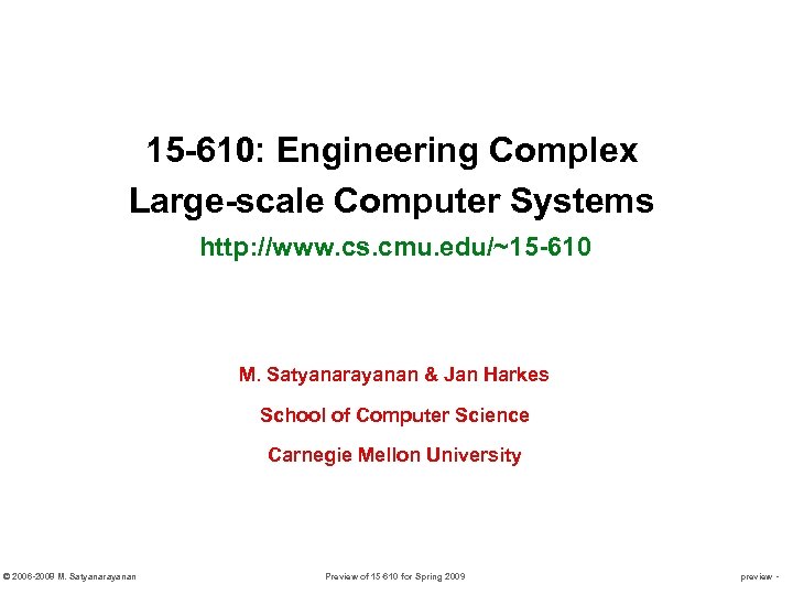 15 -610: Engineering Complex Large-scale Computer Systems http: //www. cs. cmu. edu/~15 -610 M.