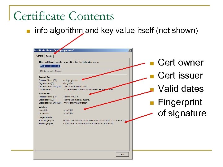 Certificate Contents n info algorithm and key value itself (not shown) n n Cert