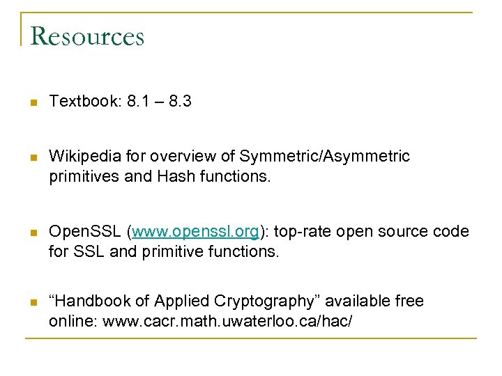 Resources n Textbook: 8. 1 – 8. 3 n Wikipedia for overview of Symmetric/Asymmetric