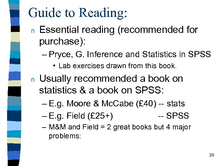 Guide to Reading: n Essential reading (recommended for purchase): – Pryce, G. Inference and