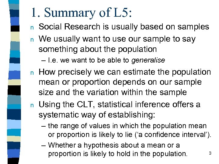 1. Summary of L 5: n n Social Research is usually based on samples