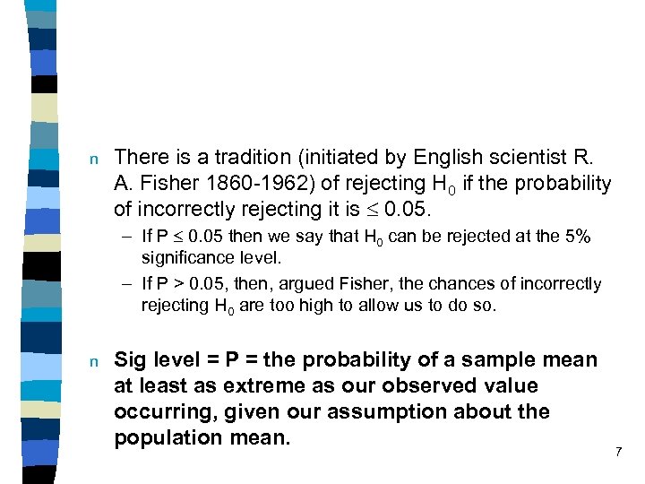 n There is a tradition (initiated by English scientist R. A. Fisher 1860 -1962)