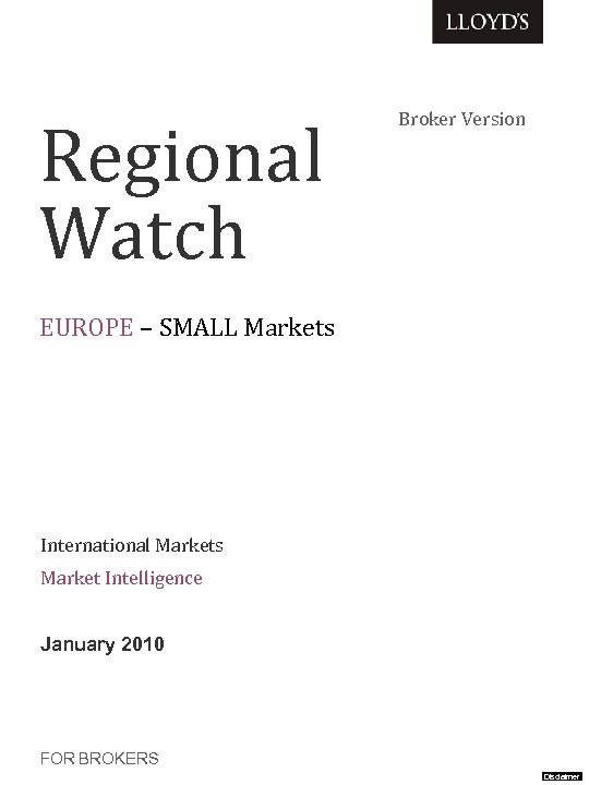 Regional Watch Broker Version EUROPE – SMALL Markets International Markets Market Intelligence January 2010
