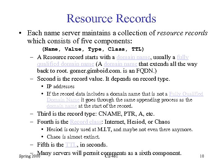 Resource Records • Each name server maintains a collection of resource records which consists
