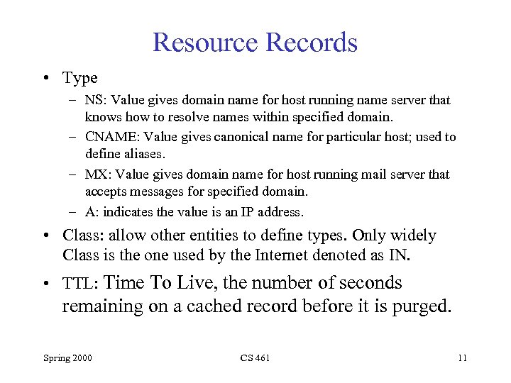 Resource Records • Type – NS: Value gives domain name for host running name
