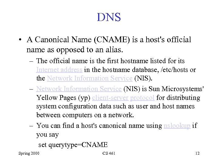 DNS • A Canonical Name (CNAME) is a host's official name as opposed to