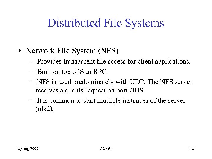 Distributed File Systems • Network File System (NFS) – Provides transparent file access for