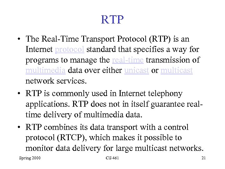RTP • The Real-Time Transport Protocol (RTP) is an Internet protocol standard that specifies